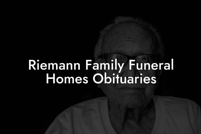 Riemann Family Funeral Homes Obituaries - Eulogy Assistant