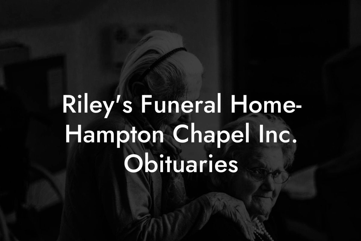 Riley's Funeral Home- Hampton Chapel Inc. Obituaries