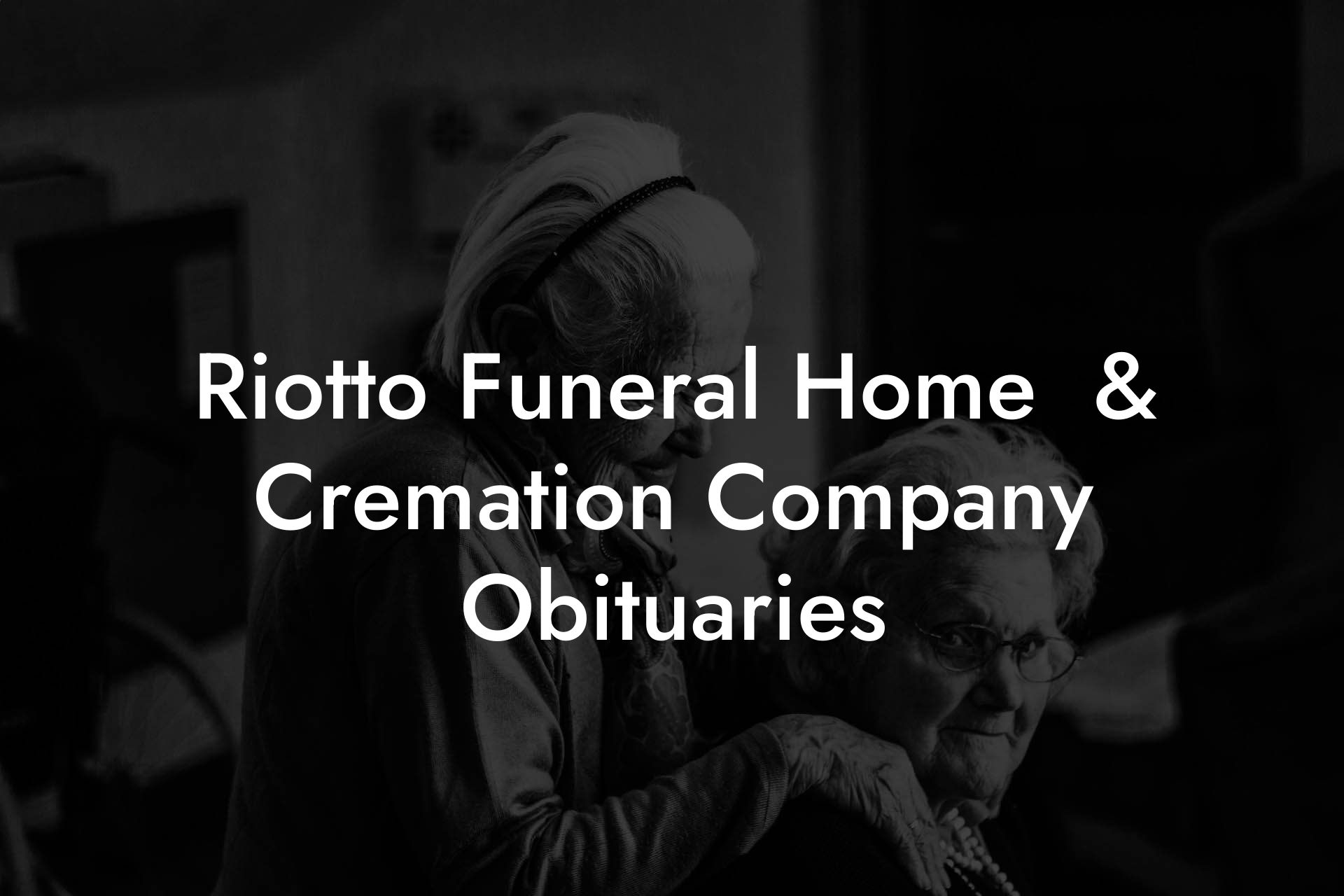 Riotto Funeral Home  & Cremation Company Obituaries
