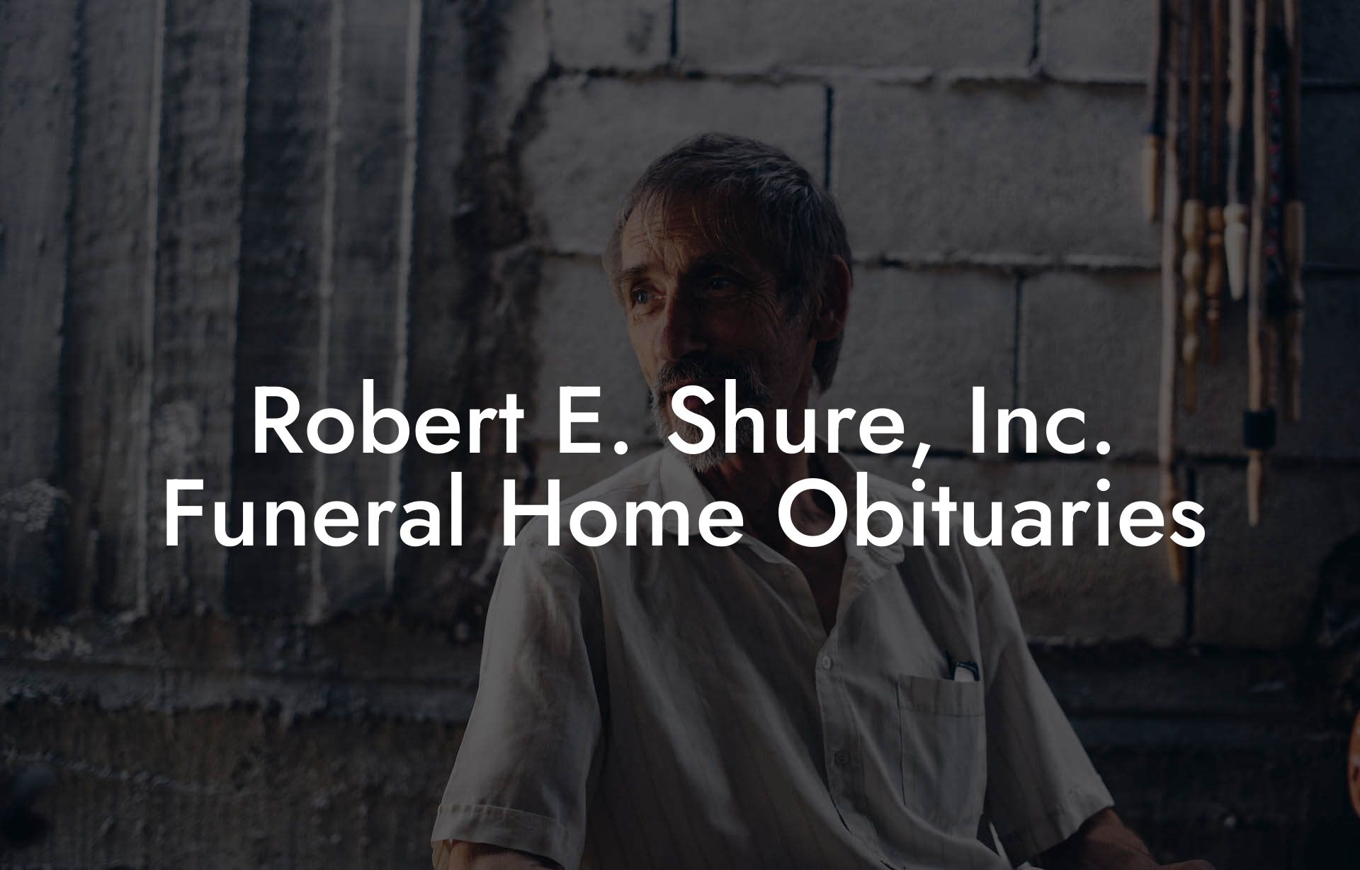 Robert E. Shure, Inc. Funeral Home Obituaries