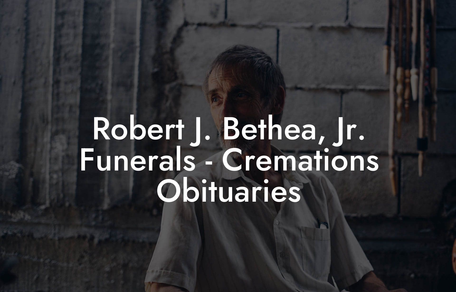 Robert J. Bethea, Jr. Funerals - Cremations Obituaries