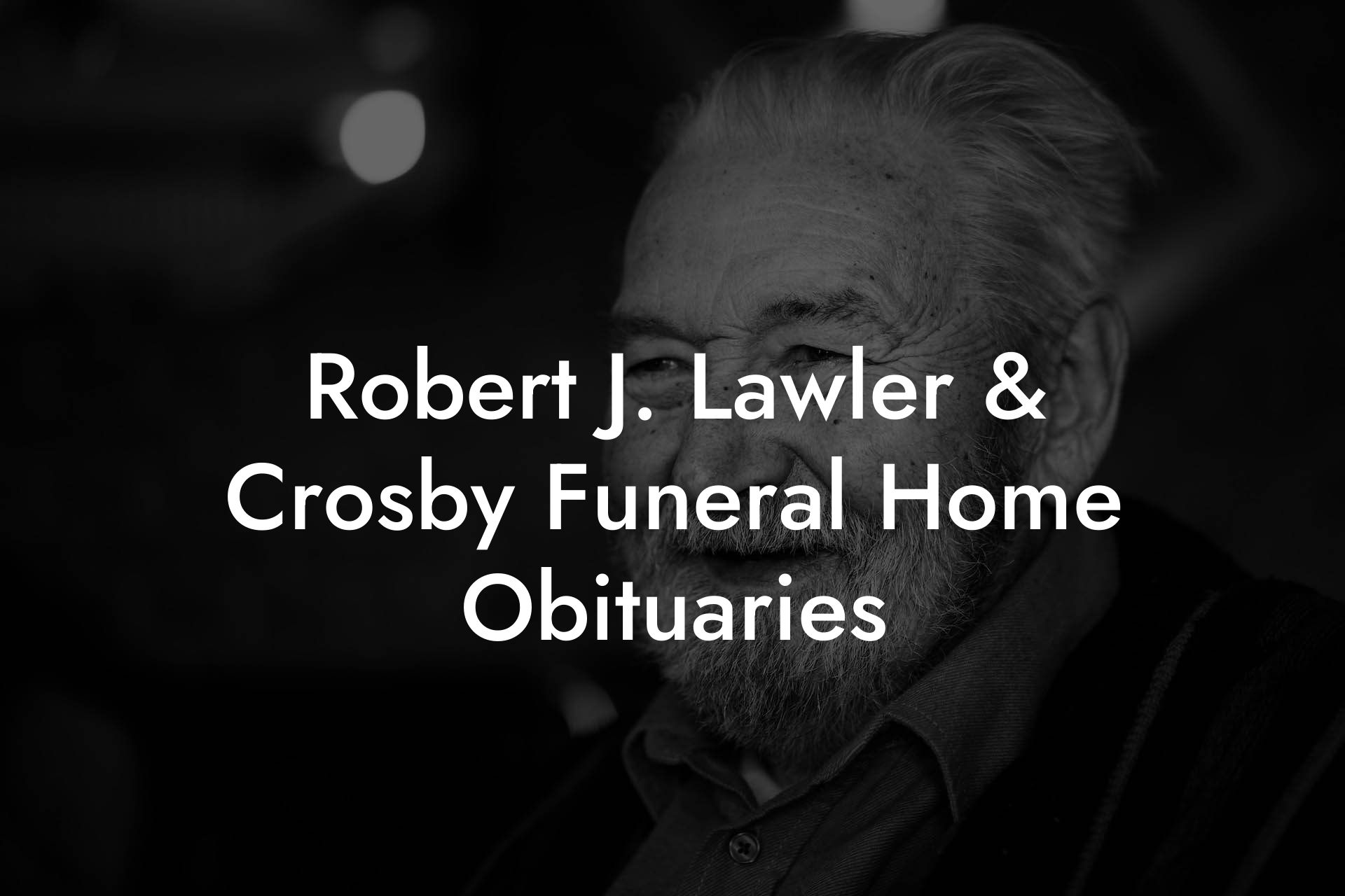 Robert J. Lawler & Crosby Funeral Home Obituaries
