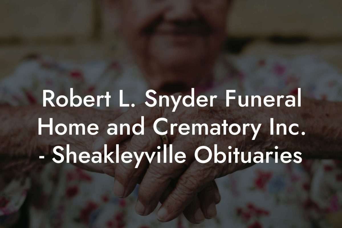 Robert L. Snyder Funeral Home and Crematory Inc. - Sheakleyville Obituaries