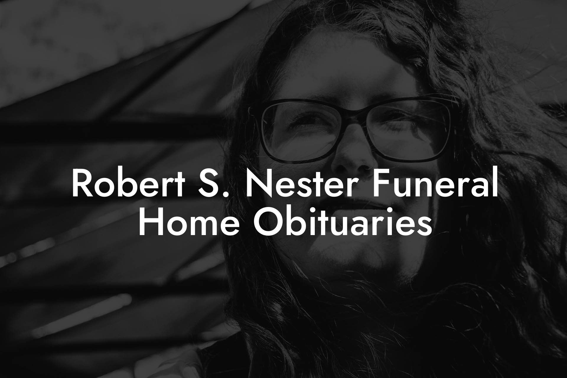 Robert S. Nester Funeral Home Obituaries