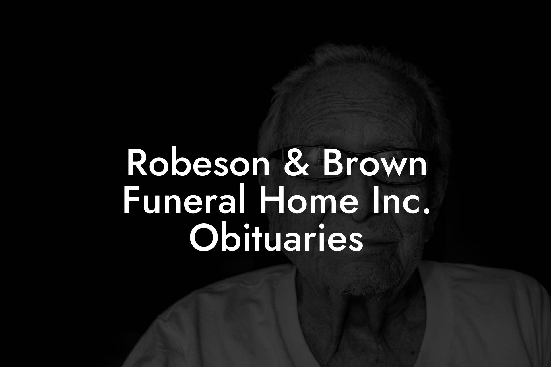 Robeson & Brown Funeral Home Inc. Obituaries