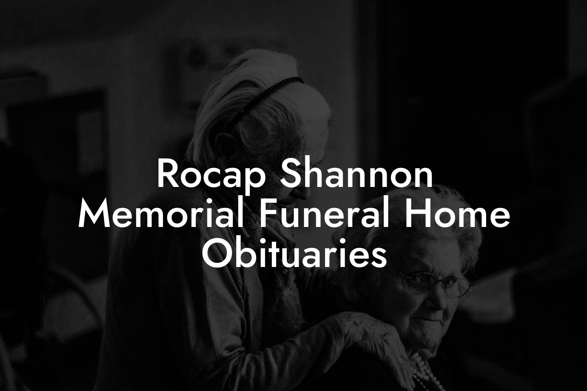 Rocap Shannon Memorial Funeral Home Obituaries