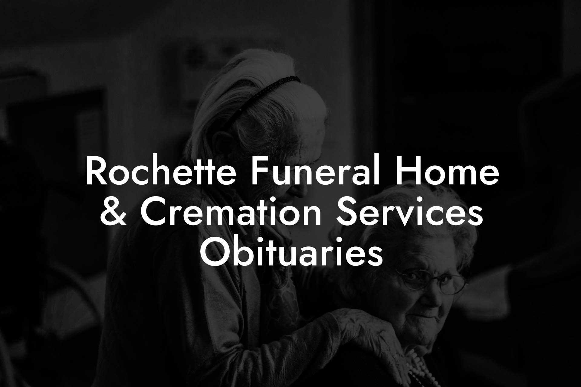 Rochette Funeral Home & Cremation Services Obituaries