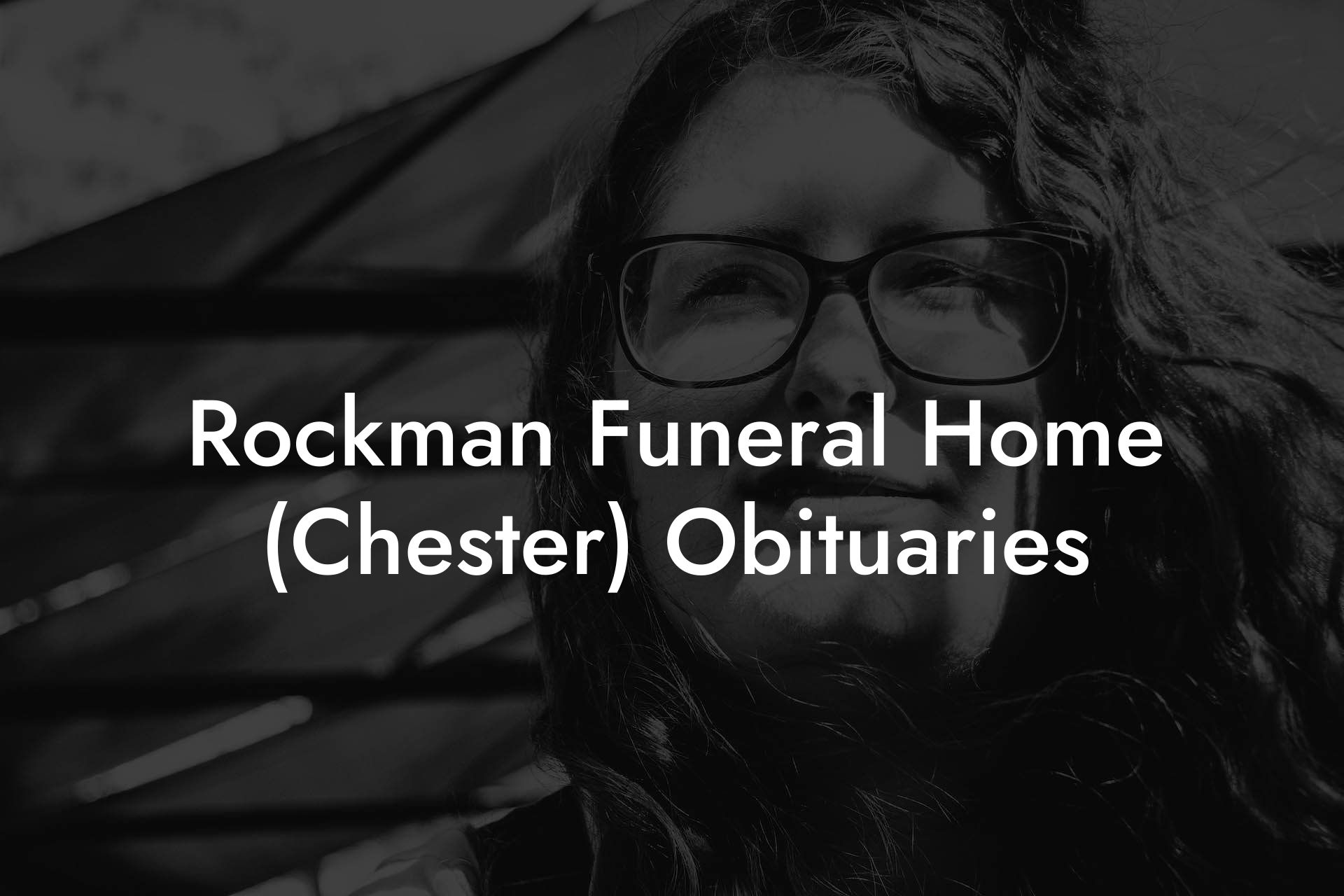 Rockman Funeral Home (Chester) Obituaries Eulogy Assistant