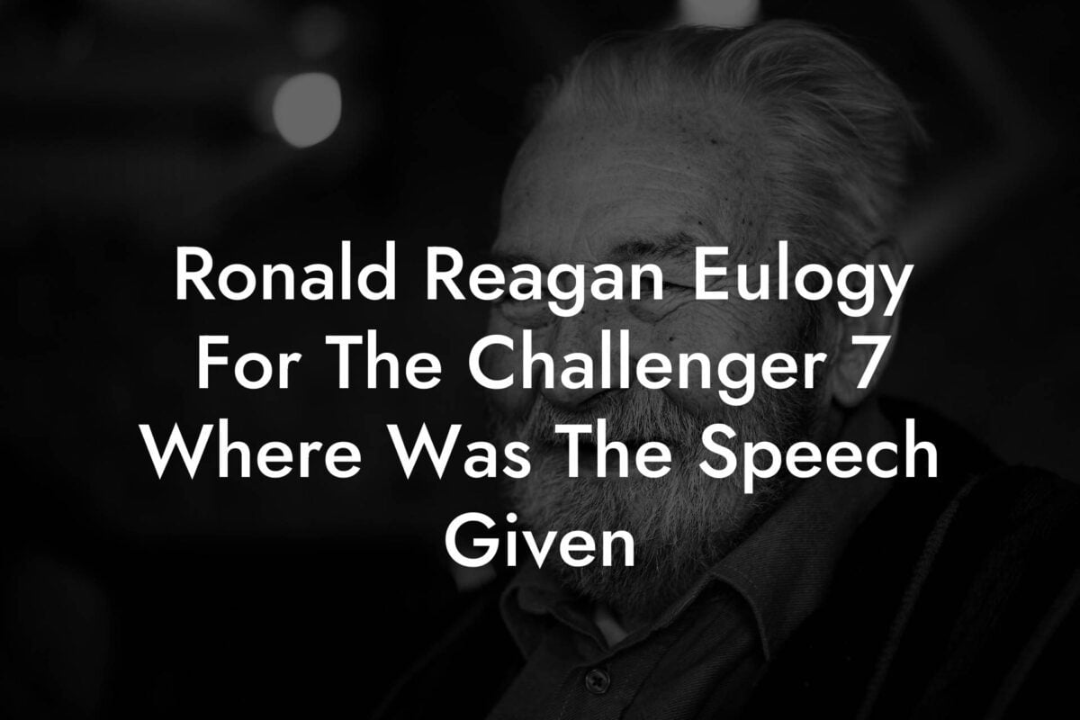 Ronald Reagan Eulogy For The Challenger 7 Where Was The Speech Given