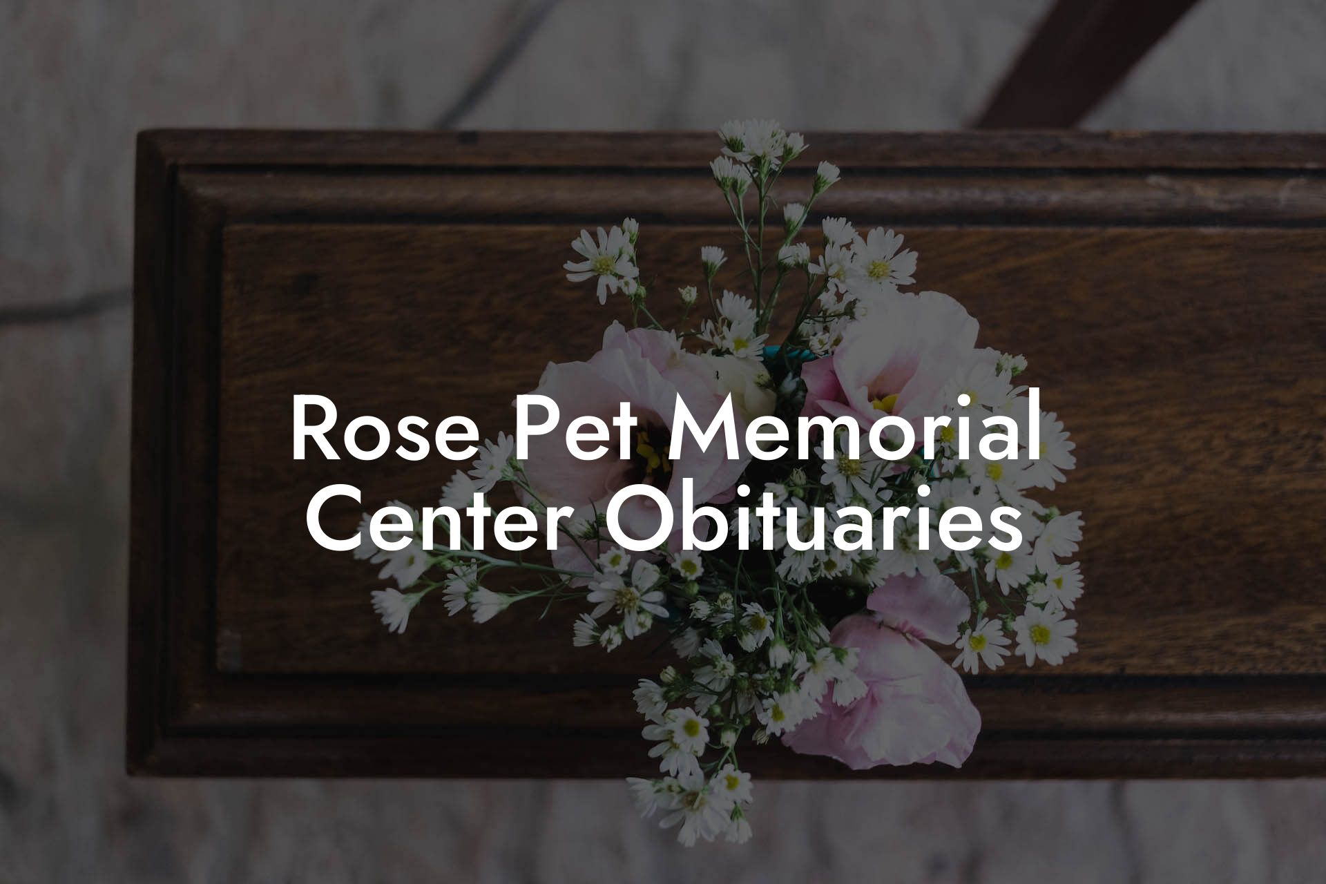 Rose Pet Memorial Center Obituaries