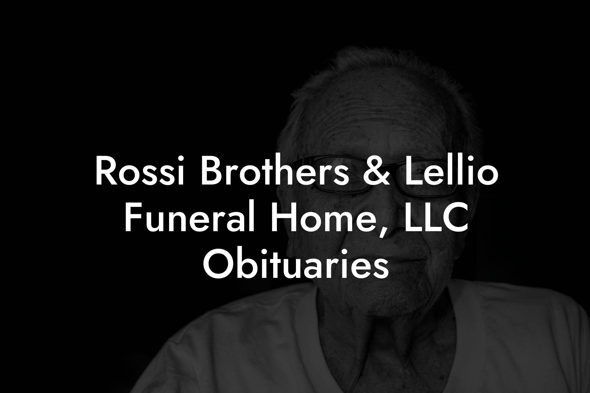 Rossi Brothers & Lellio Funeral Home, LLC Obituaries