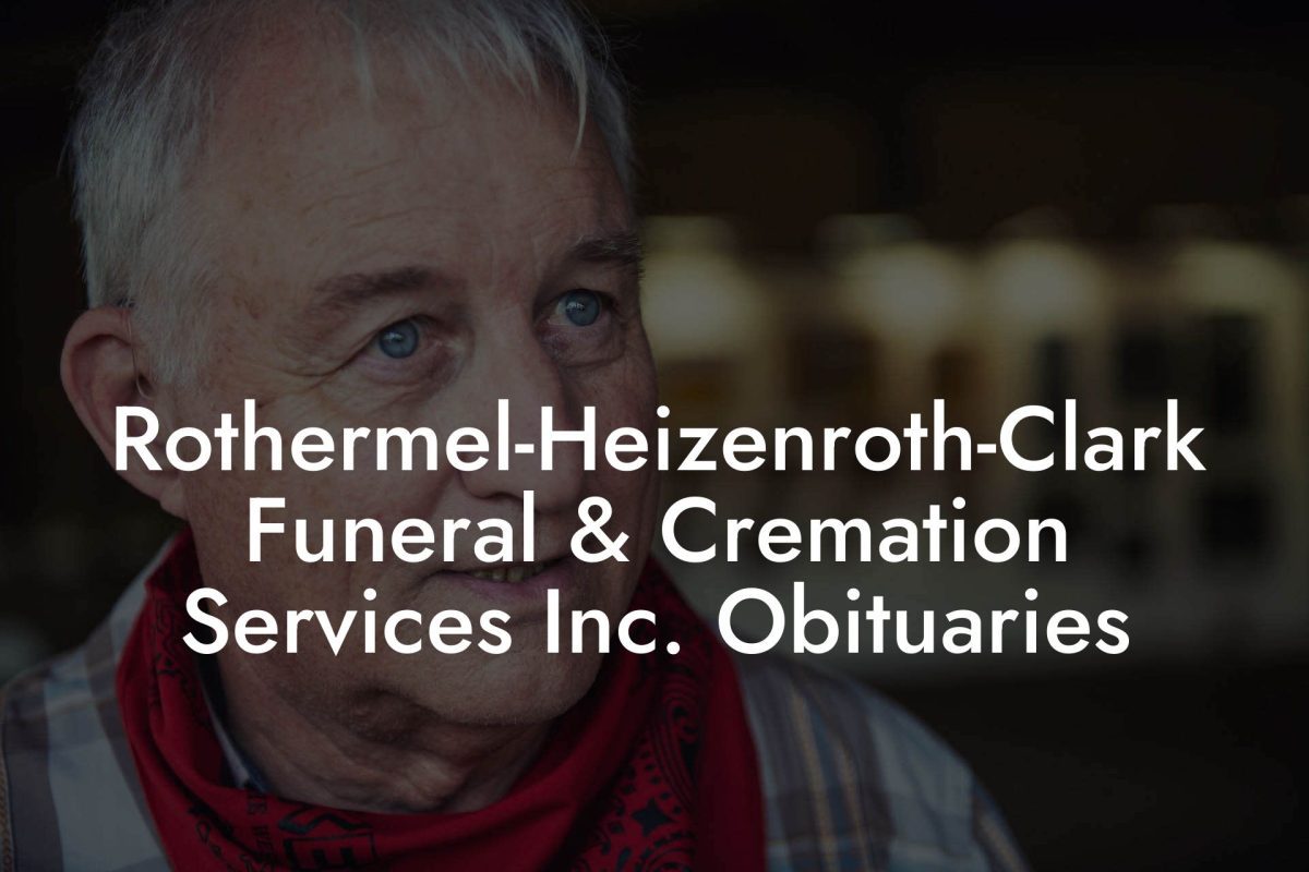 Rothermel-Heizenroth-Clark Funeral & Cremation Services Inc. Obituaries