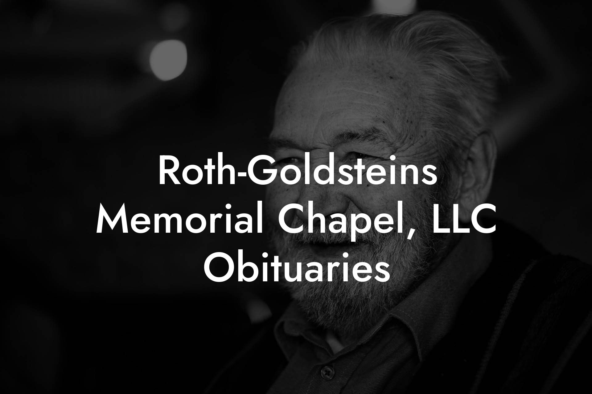 Roth-Goldsteins Memorial Chapel, LLC Obituaries