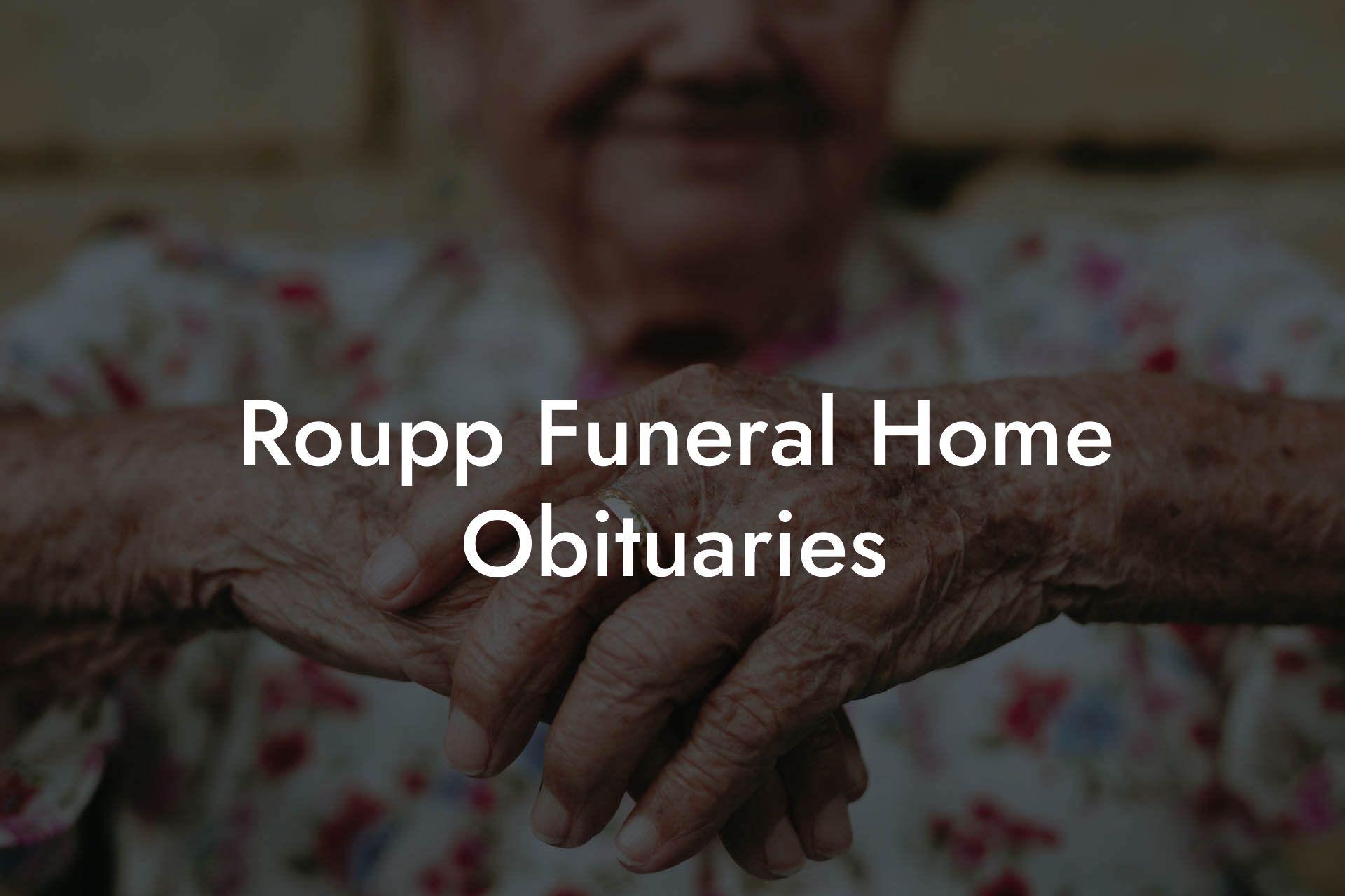 Roupp Funeral Home Obituaries