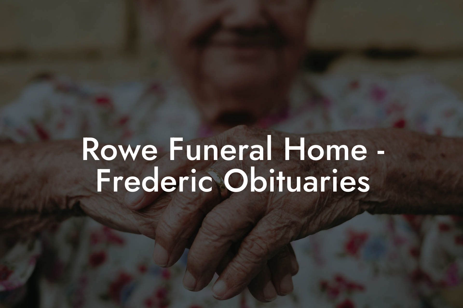Rowe Funeral Home Frederic Obituaries Eulogy Assistant