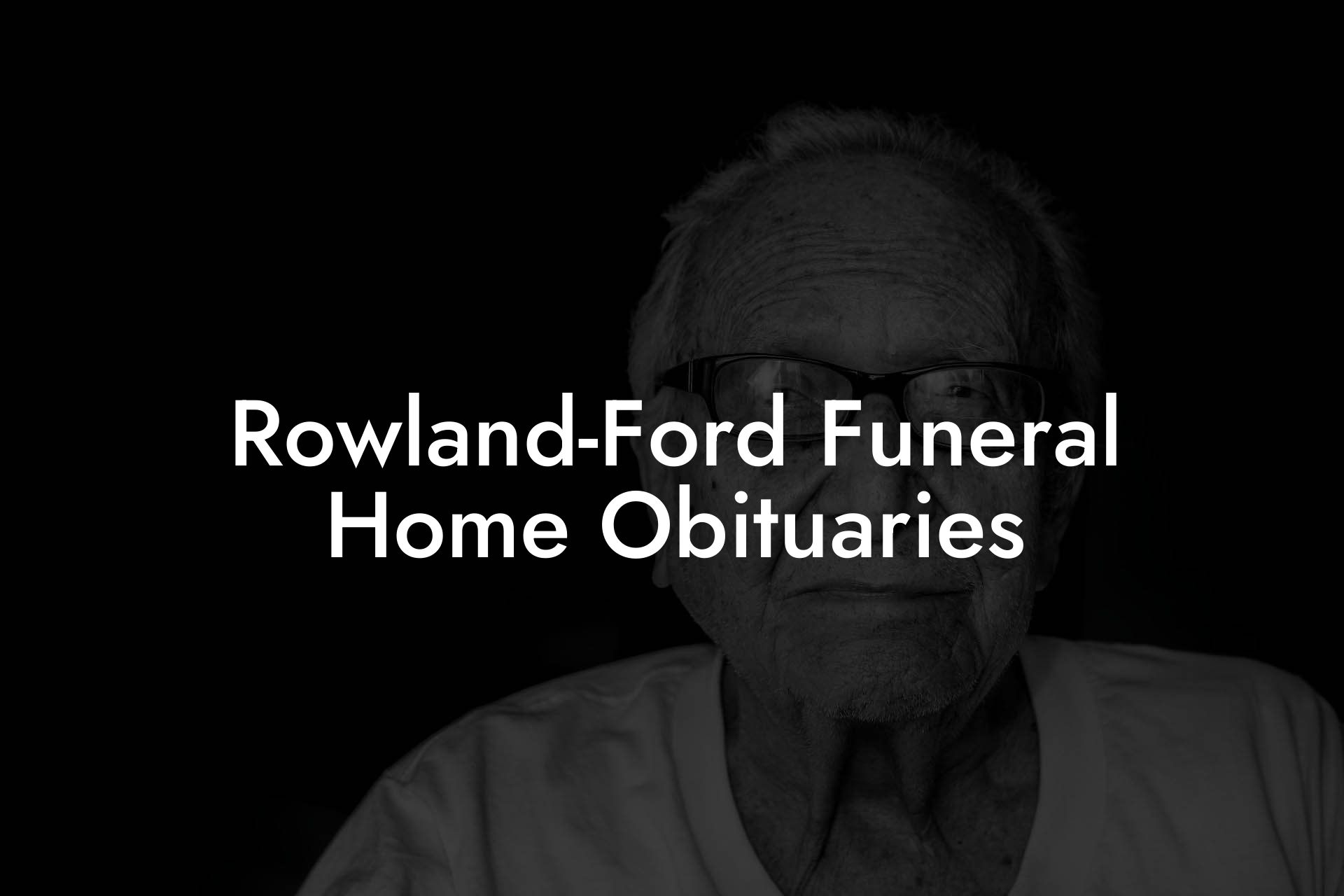 Rowland-Ford Funeral Home Obituaries - Eulogy Assistant