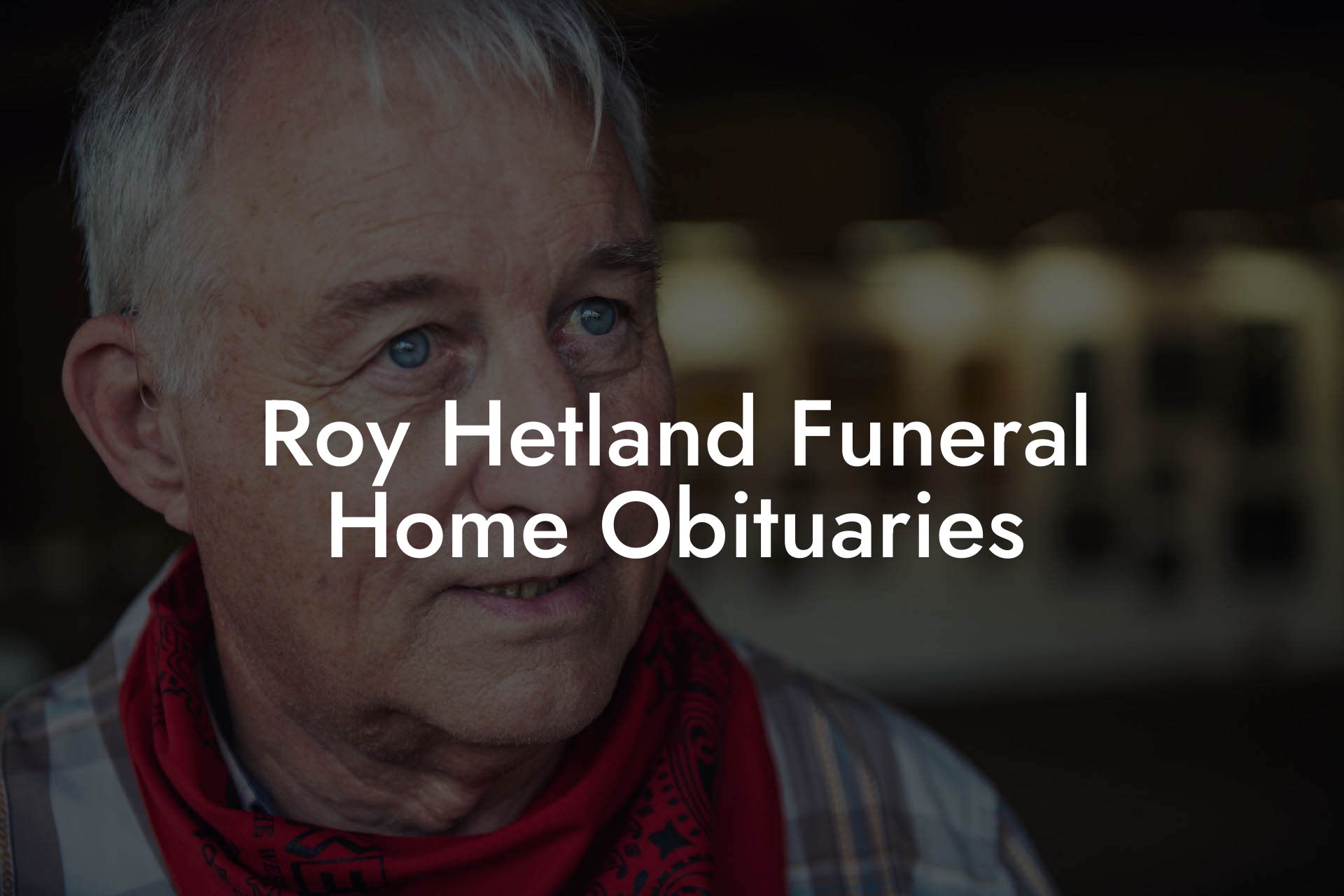 Roy Hetland Funeral Home Obituaries