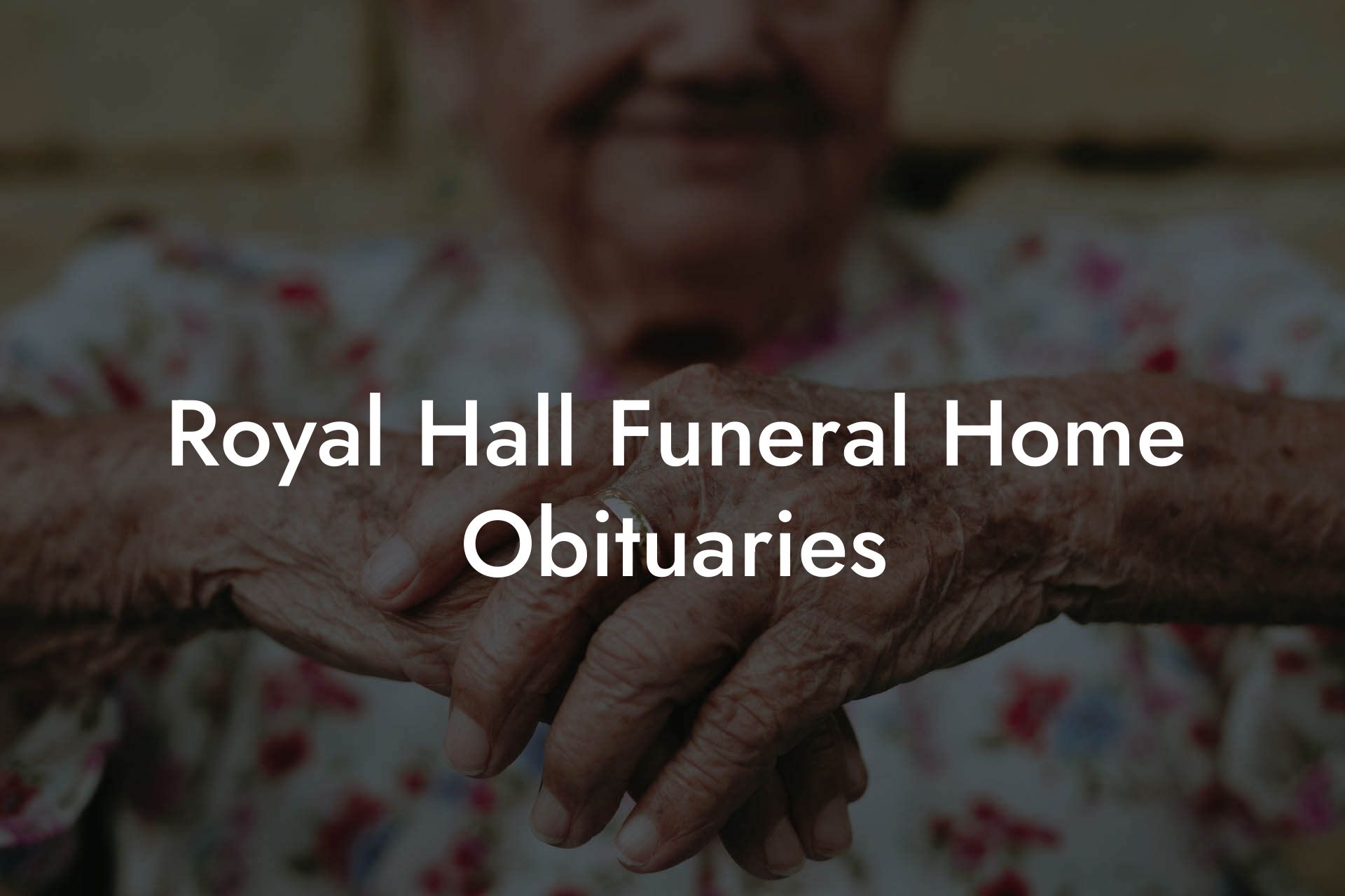 Royal Hall Funeral Home Obituaries