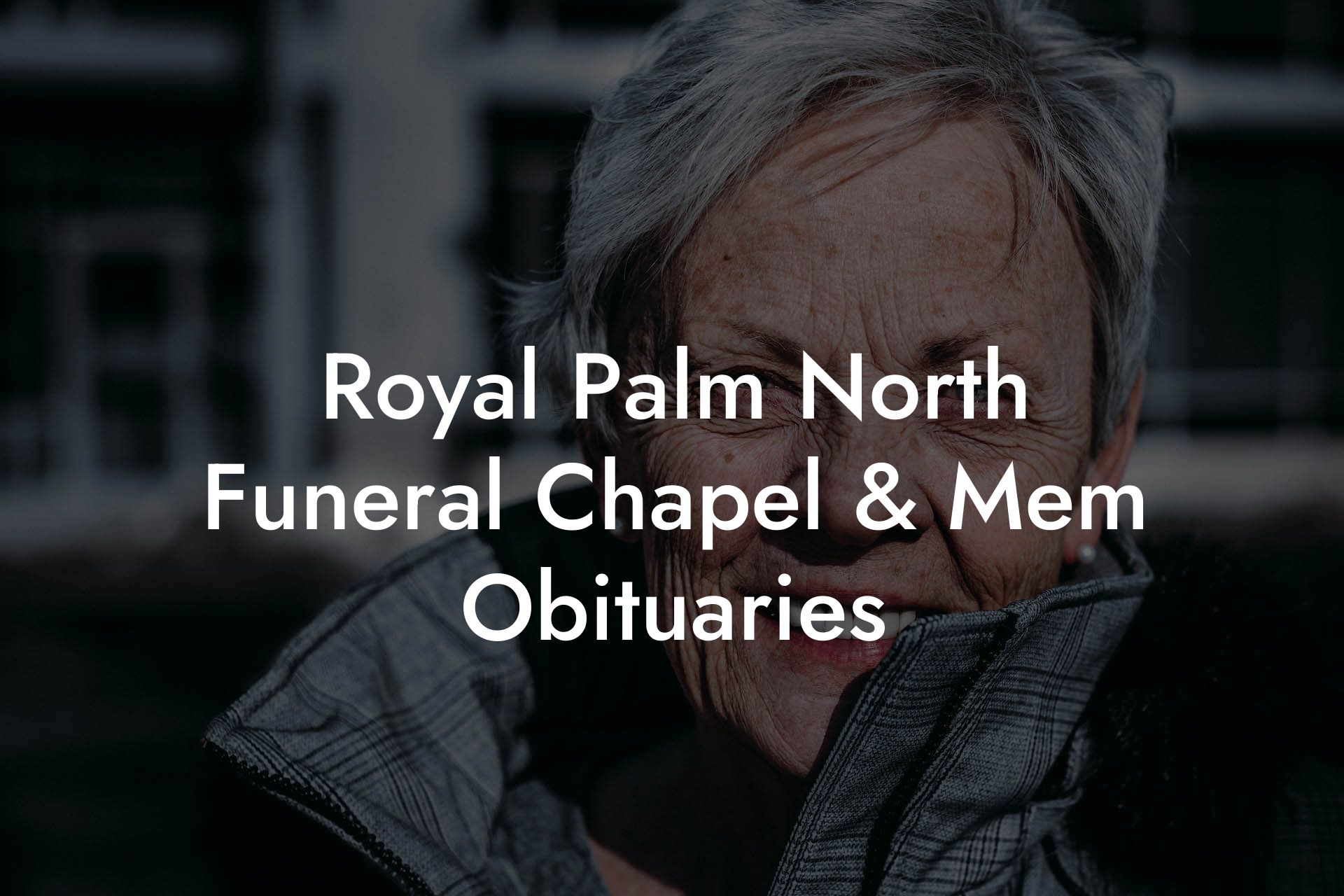 Royal Palm North Funeral Chapel & Mem Obituaries