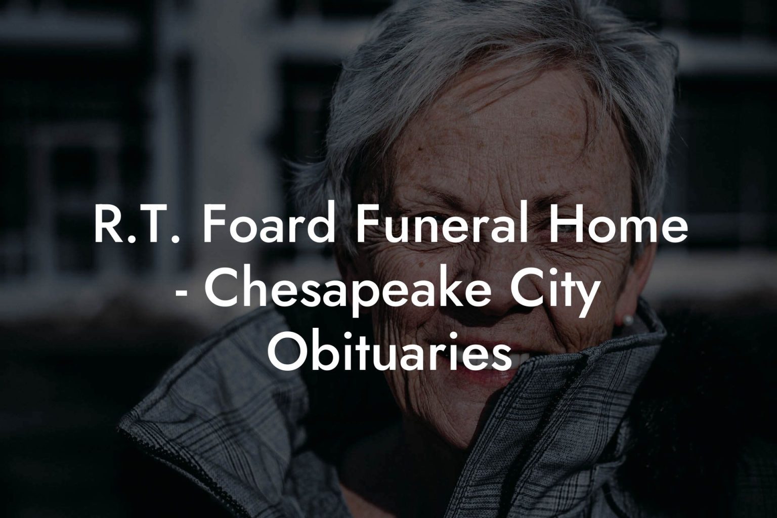 R.T. Foard Funeral Home Chesapeake City Obituaries Eulogy Assistant