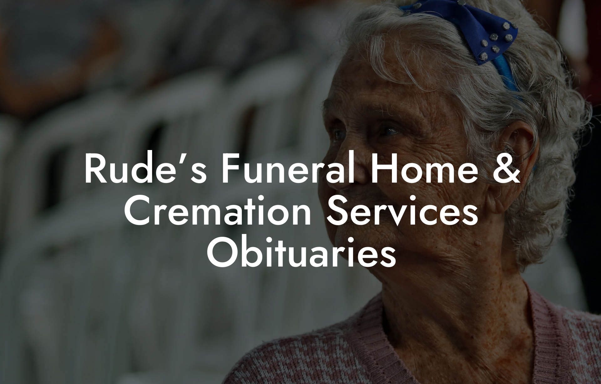 Rude’s Funeral Home & Cremation Services Obituaries Eulogy Assistant