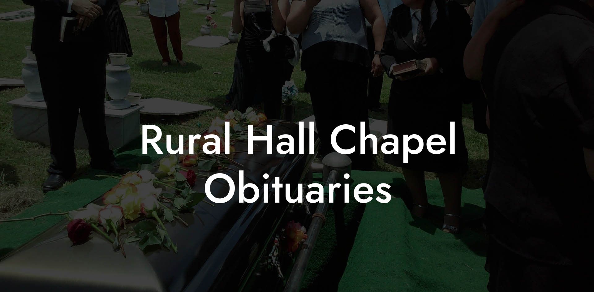 Rural Hall Chapel Obituaries
