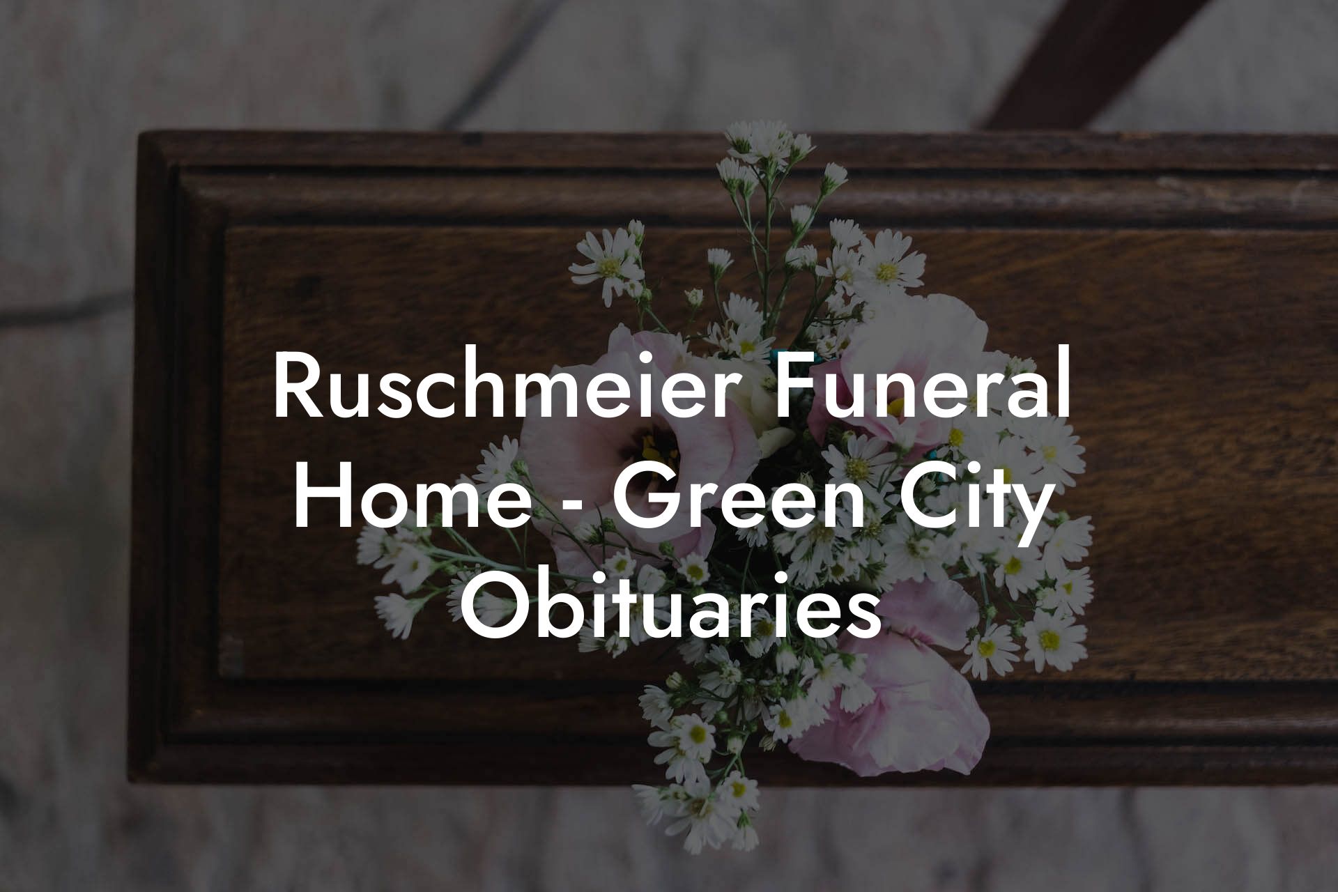 Ruschmeier Funeral Home - Green City Obituaries