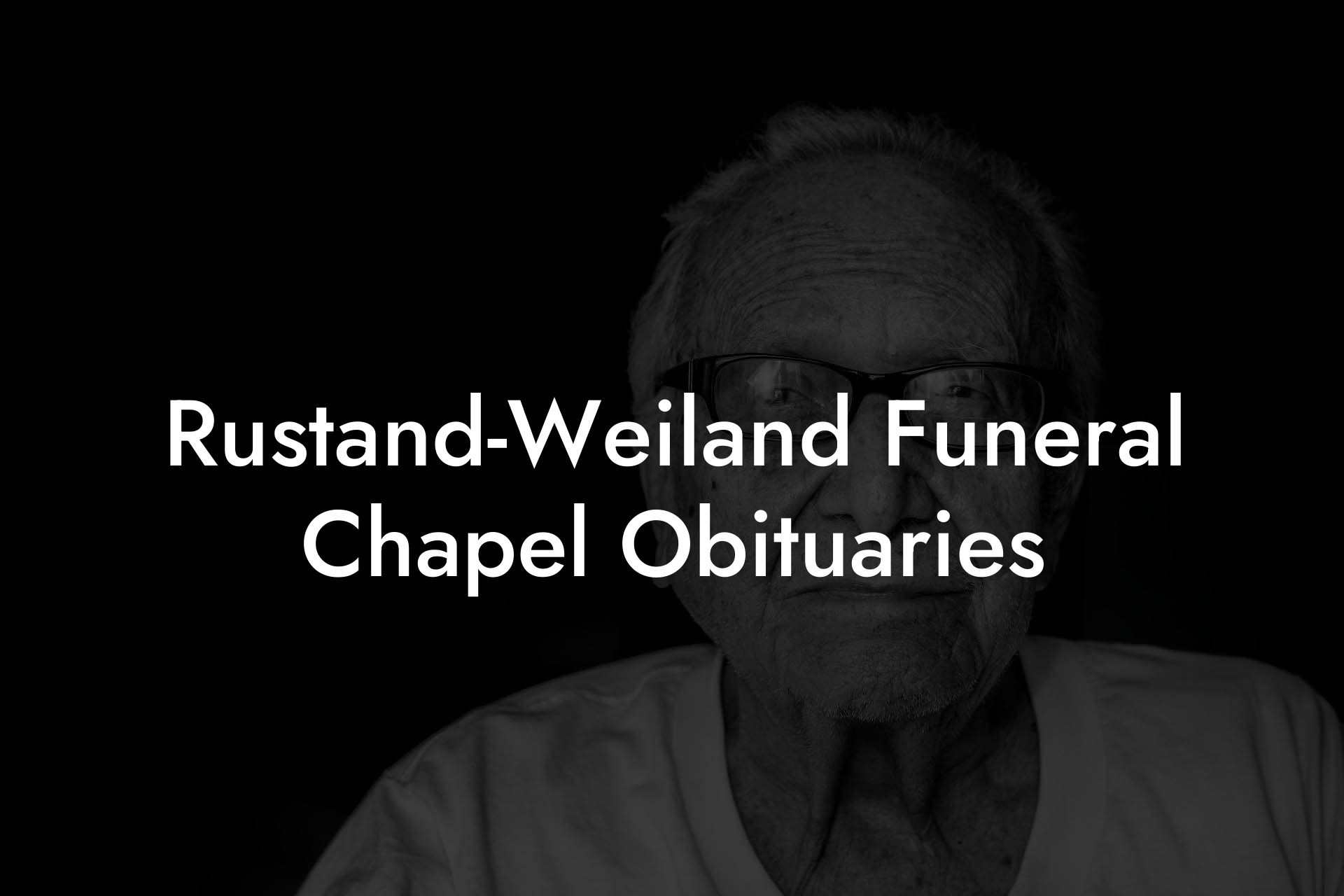 Rustand-Weiland Funeral Chapel Obituaries