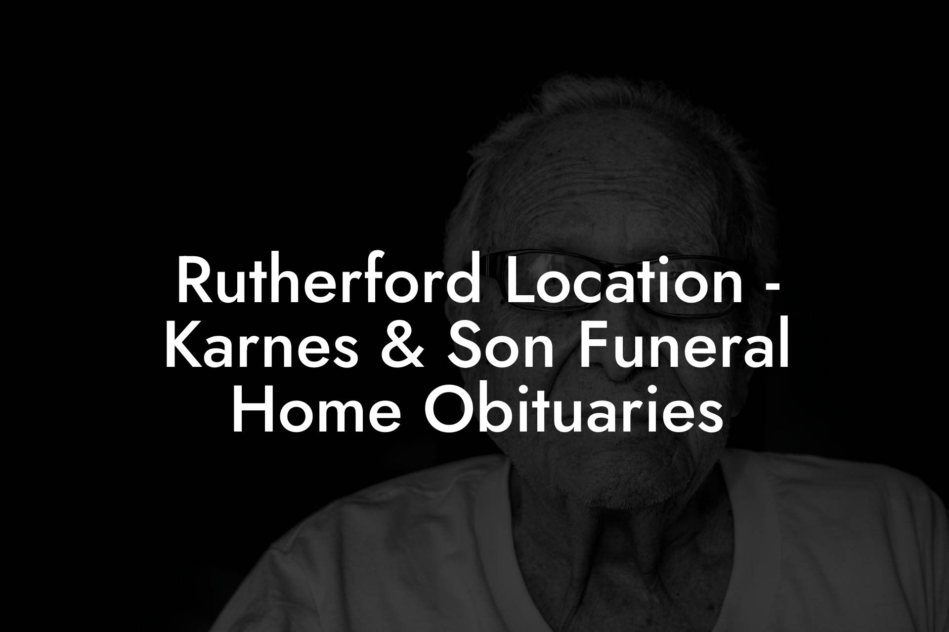 Rutherford Location - Karnes & Son Funeral Home Obituaries