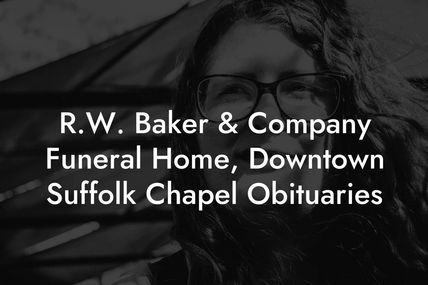 R.W. Baker & Company Funeral Home, Downtown Suffolk Chapel Obituaries