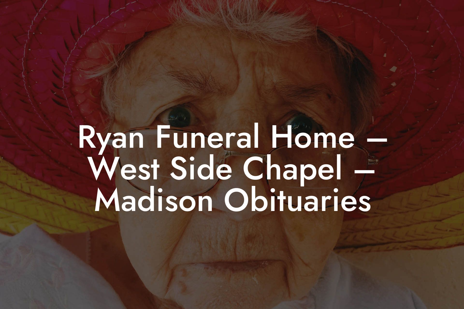Ryan Funeral Home – West Side Chapel – Madison Obituaries