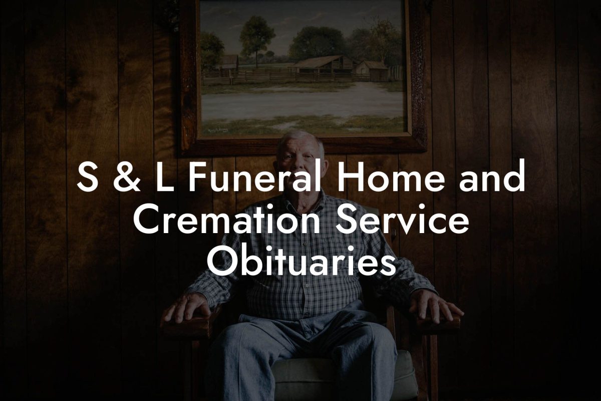 S & L Funeral Home and Cremation Service Obituaries