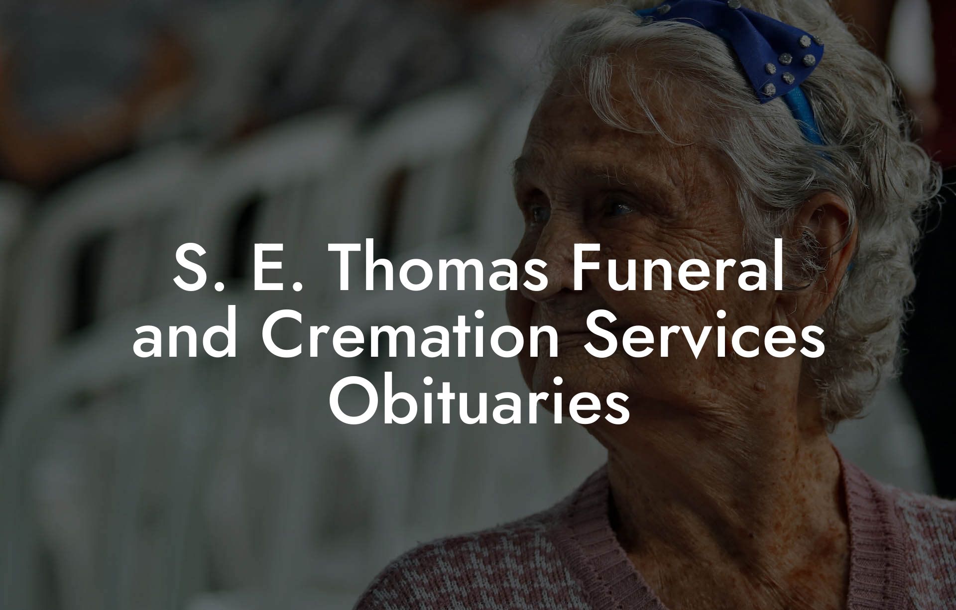 S. E. Thomas Funeral and Cremation Services Obituaries