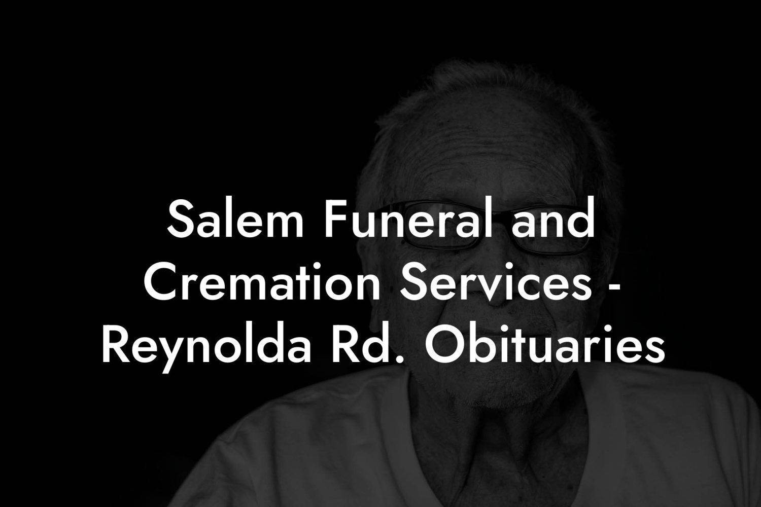Salem Funeral and Cremation Services Reynolda Rd. Obituaries Eulogy