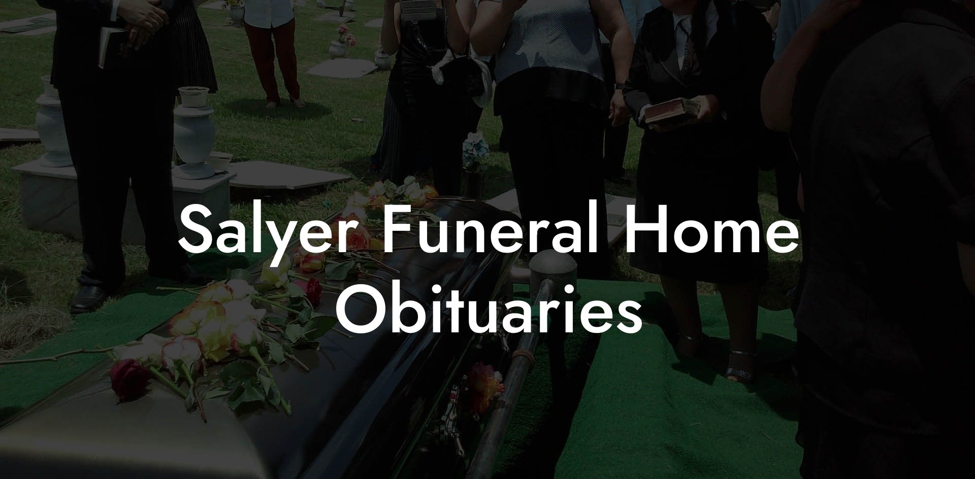 Salyer Funeral Home Obituaries