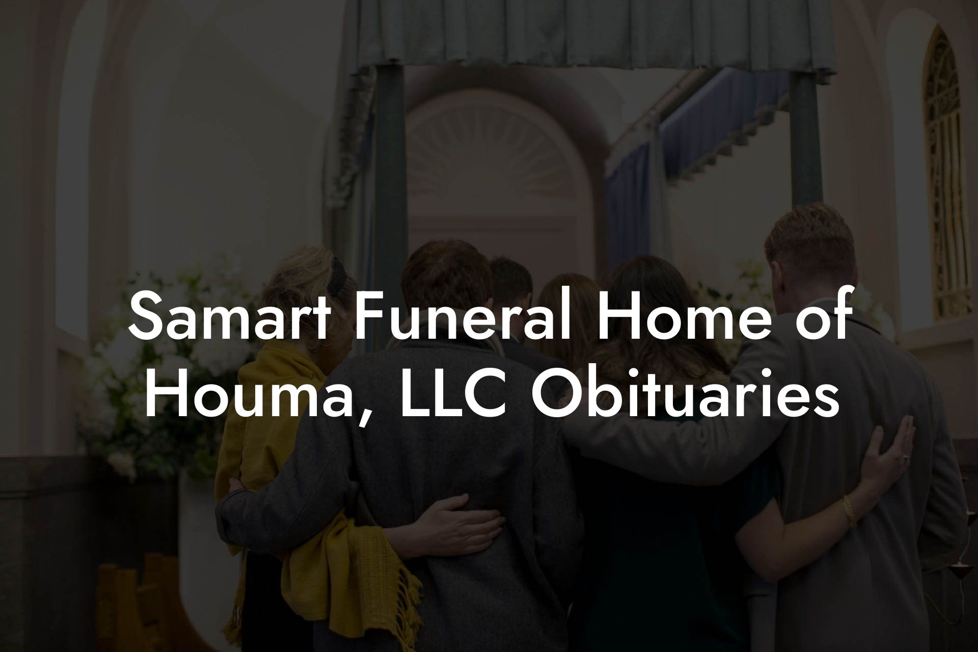 Samart Funeral Home of Houma, LLC Obituaries