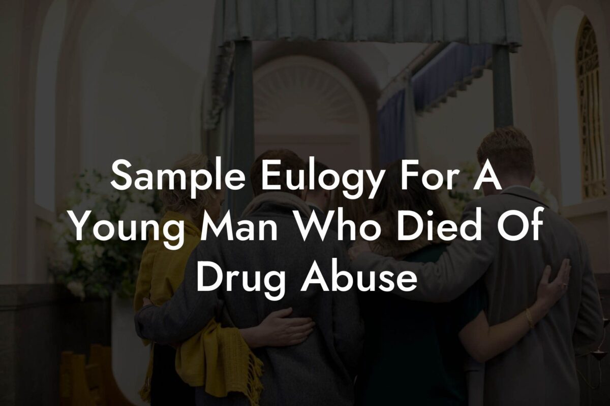 Sample Eulogy For A Young Man Who Died Of Drug Abuse