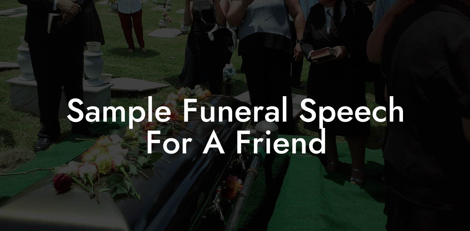 Sample Funeral Speech For A Friend