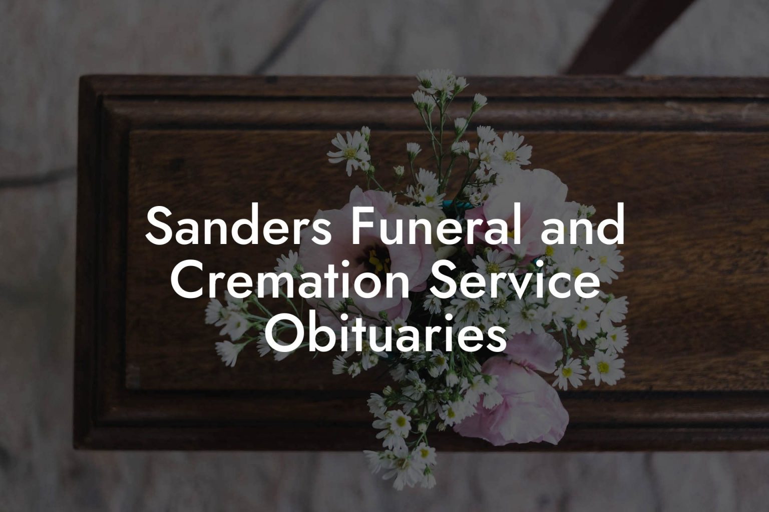 Sanders Funeral And Cremation Service Obituaries - Eulogy Assistant