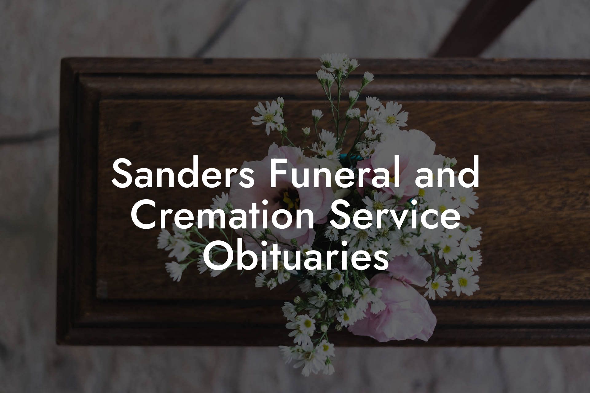 Sanders Funeral and Cremation Service Obituaries