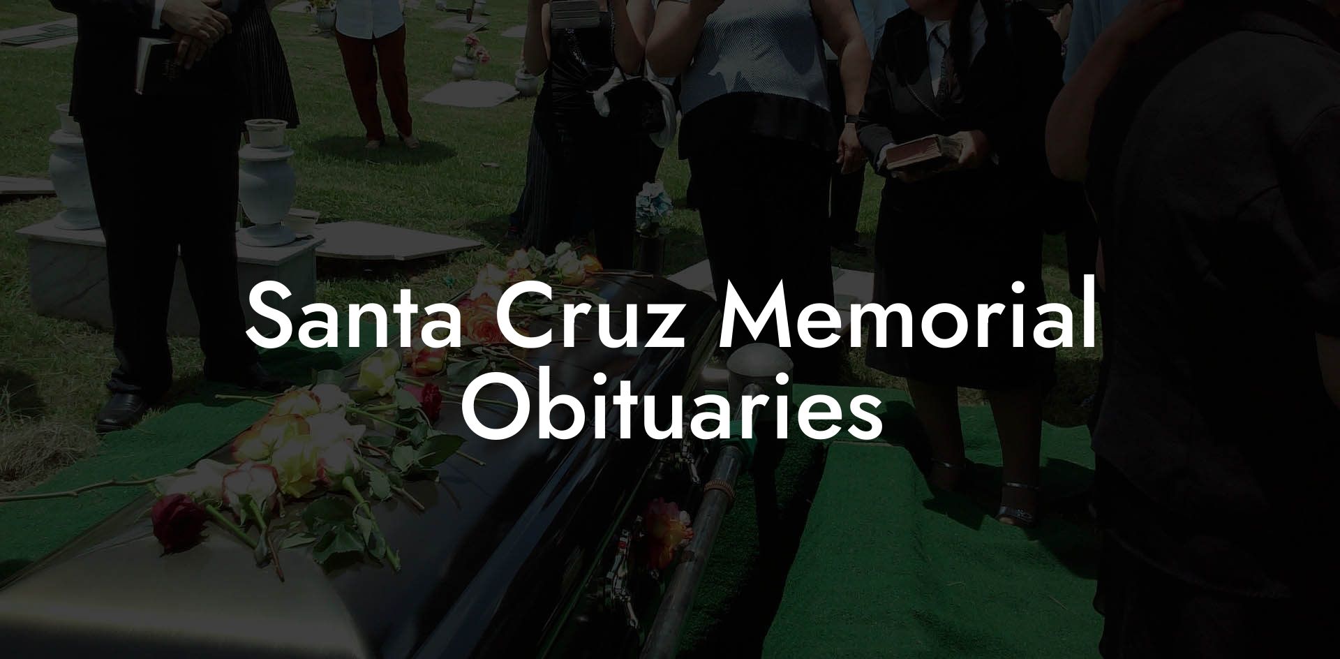 Santa Cruz Memorial Obituaries