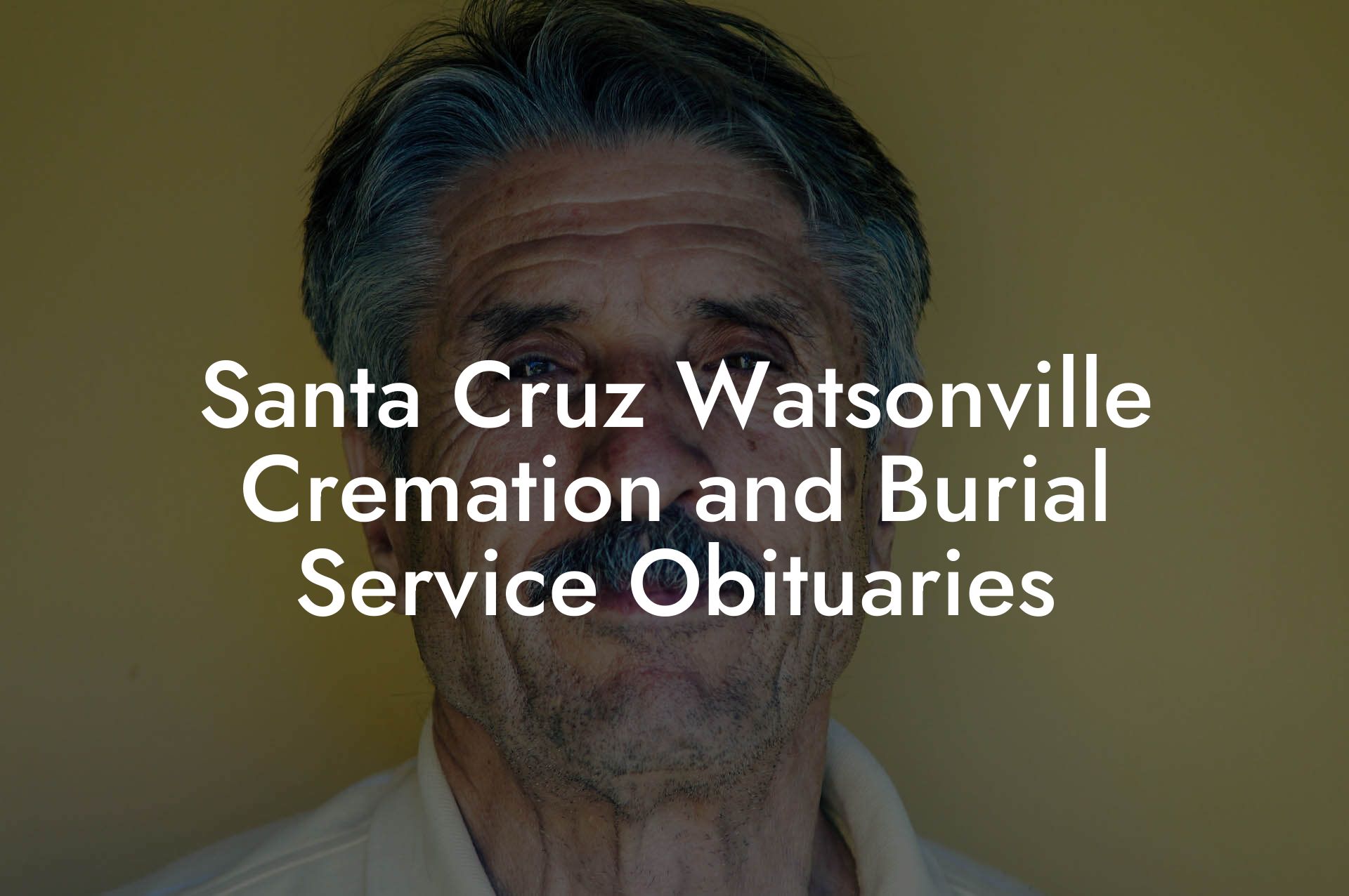 Santa Cruz Watsonville Cremation and Burial Service Obituaries