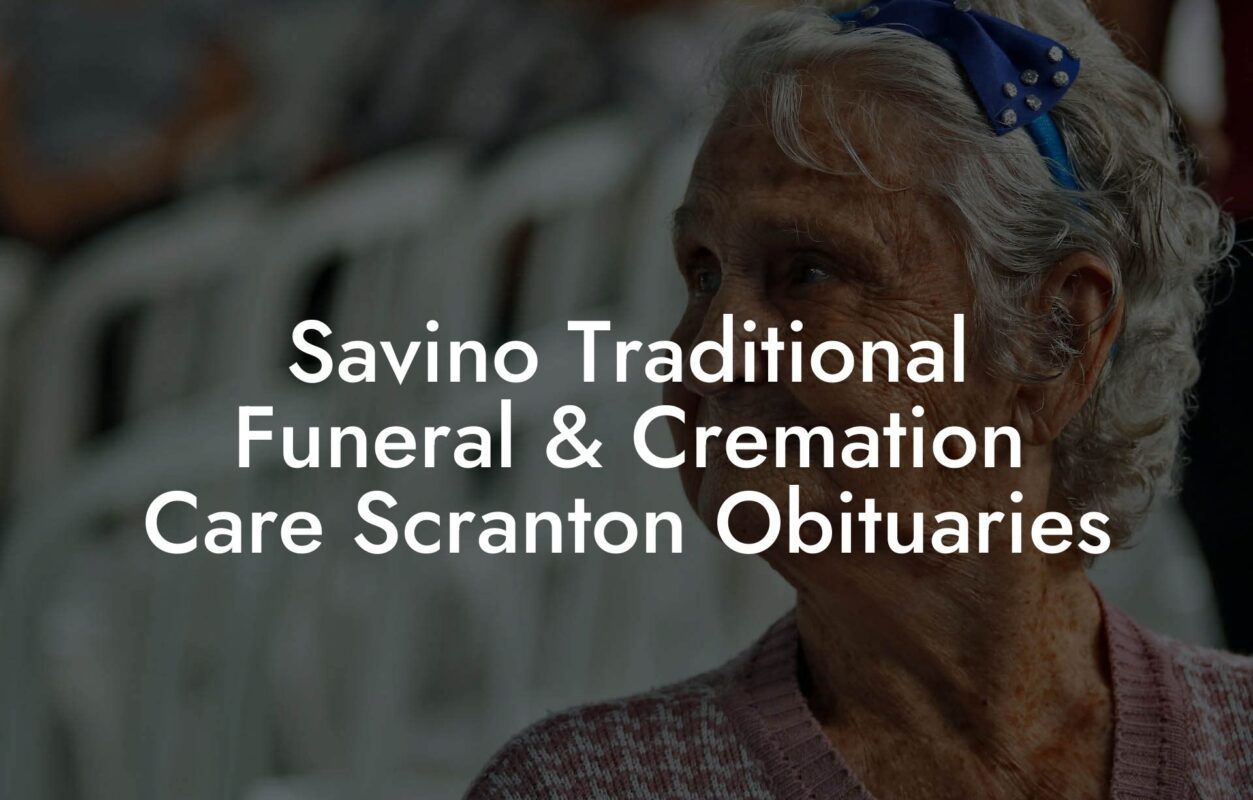Savino Traditional Funeral & Cremation Care Scranton Obituaries