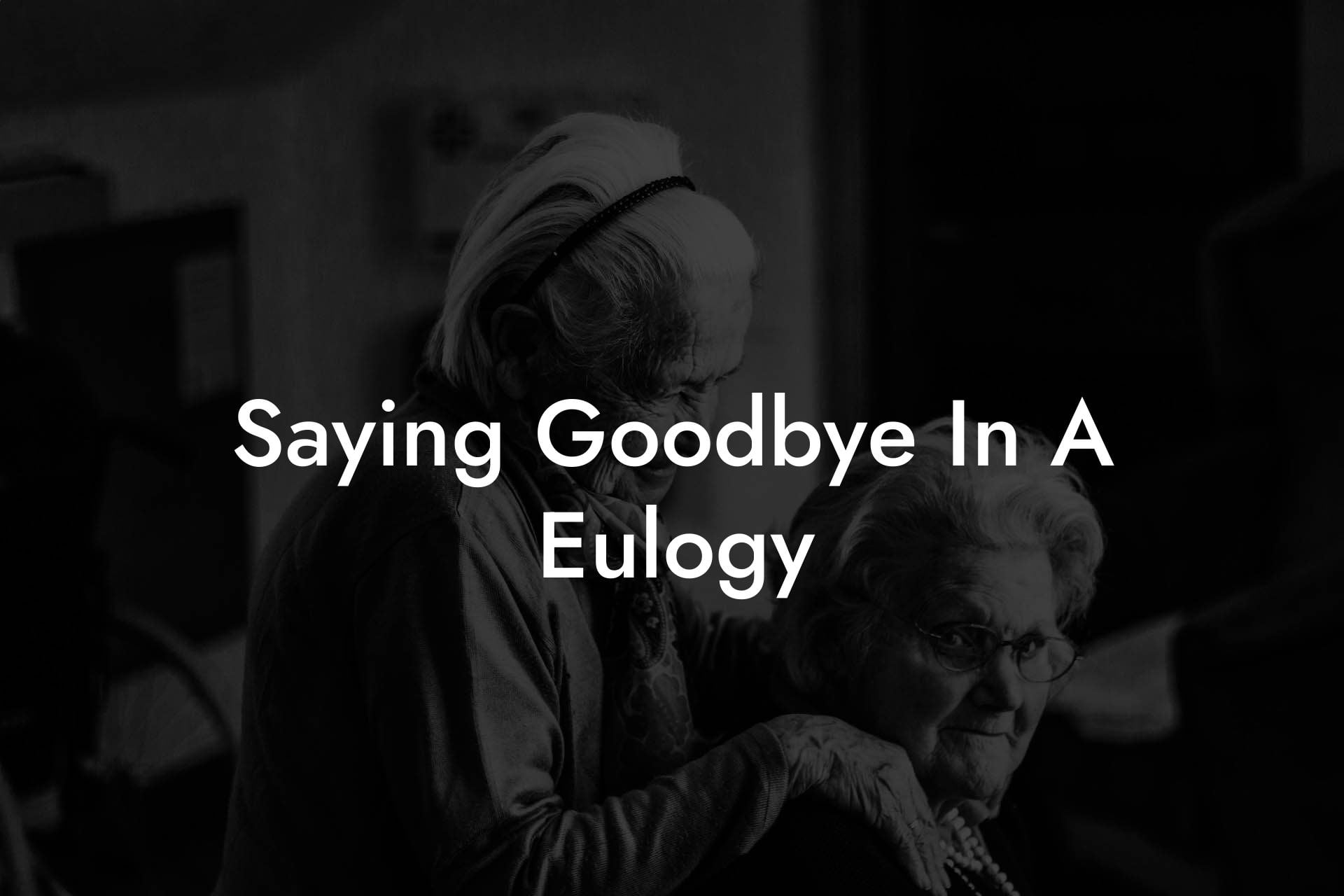 Saying Goodbye In A Eulogy