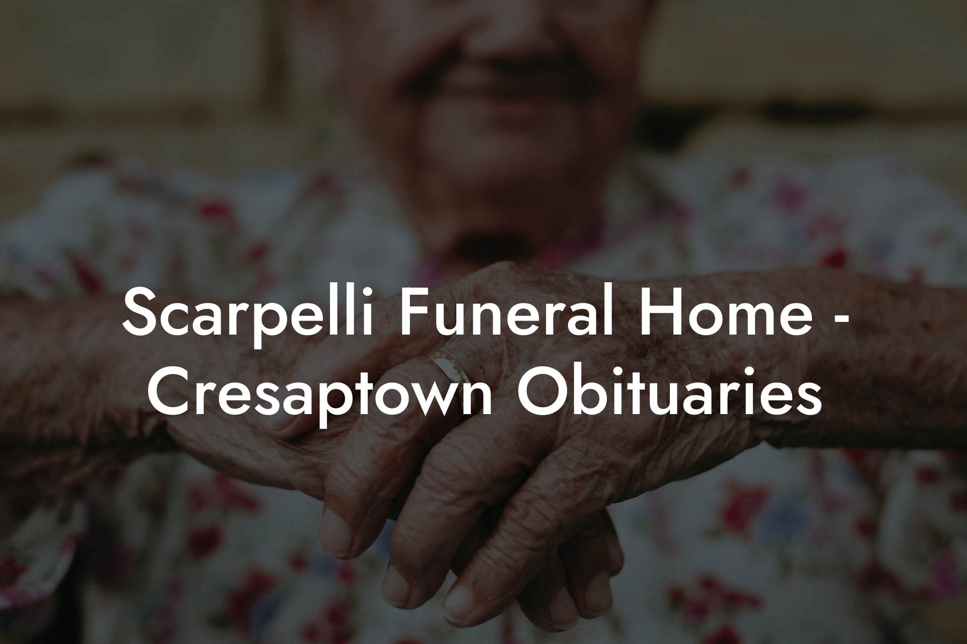 Scarpelli Funeral Home - Cresaptown Obituaries
