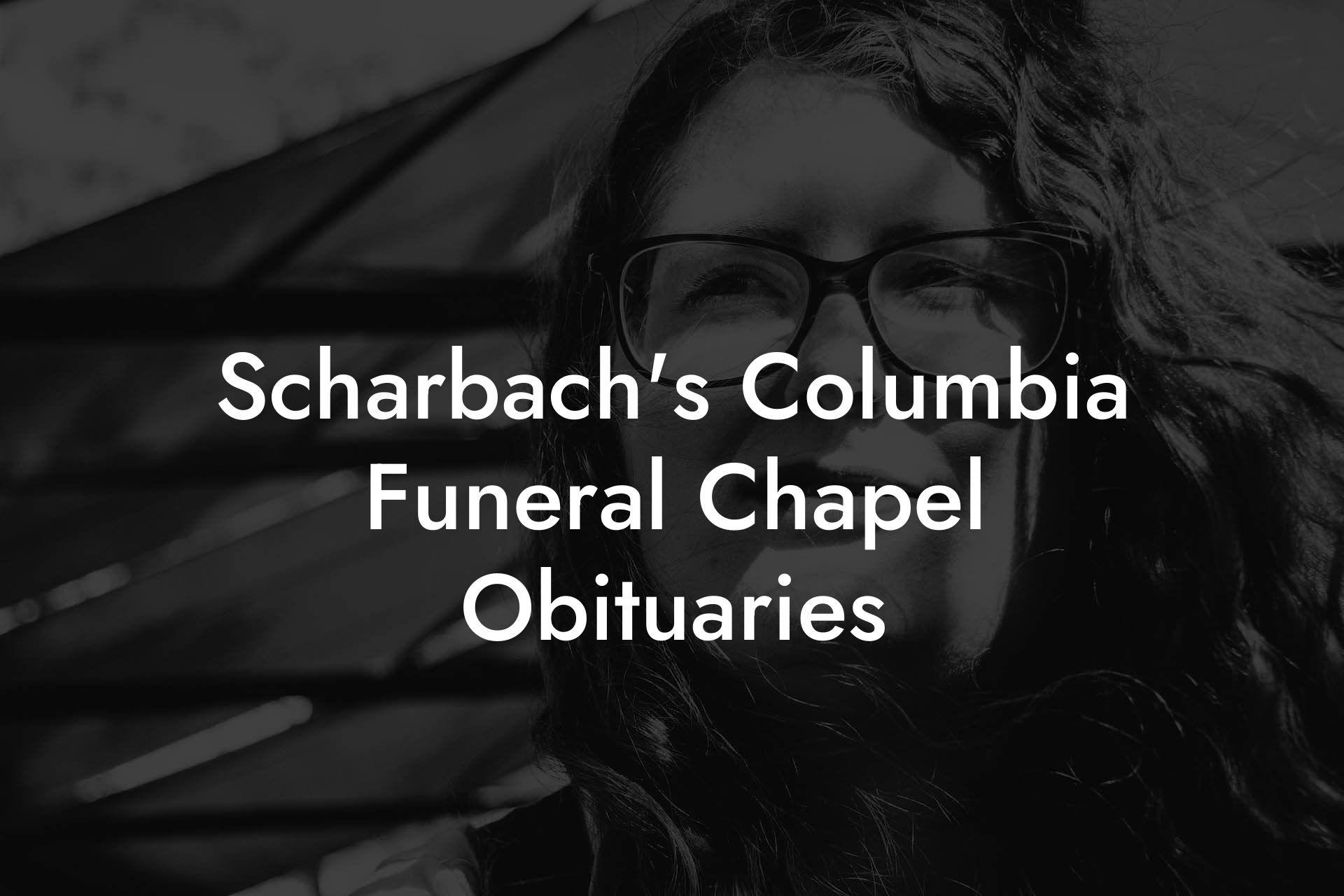 Scharbach's Columbia Funeral Chapel Obituaries
