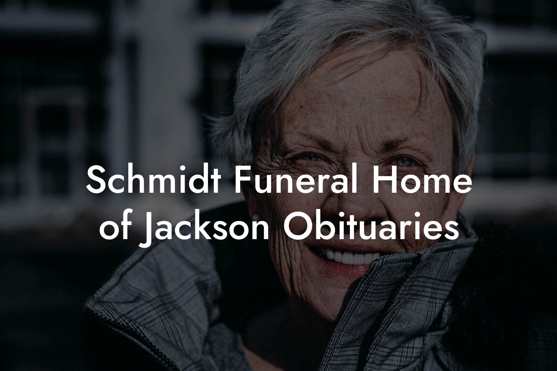 Schmidt Funeral Home of Jackson Obituaries