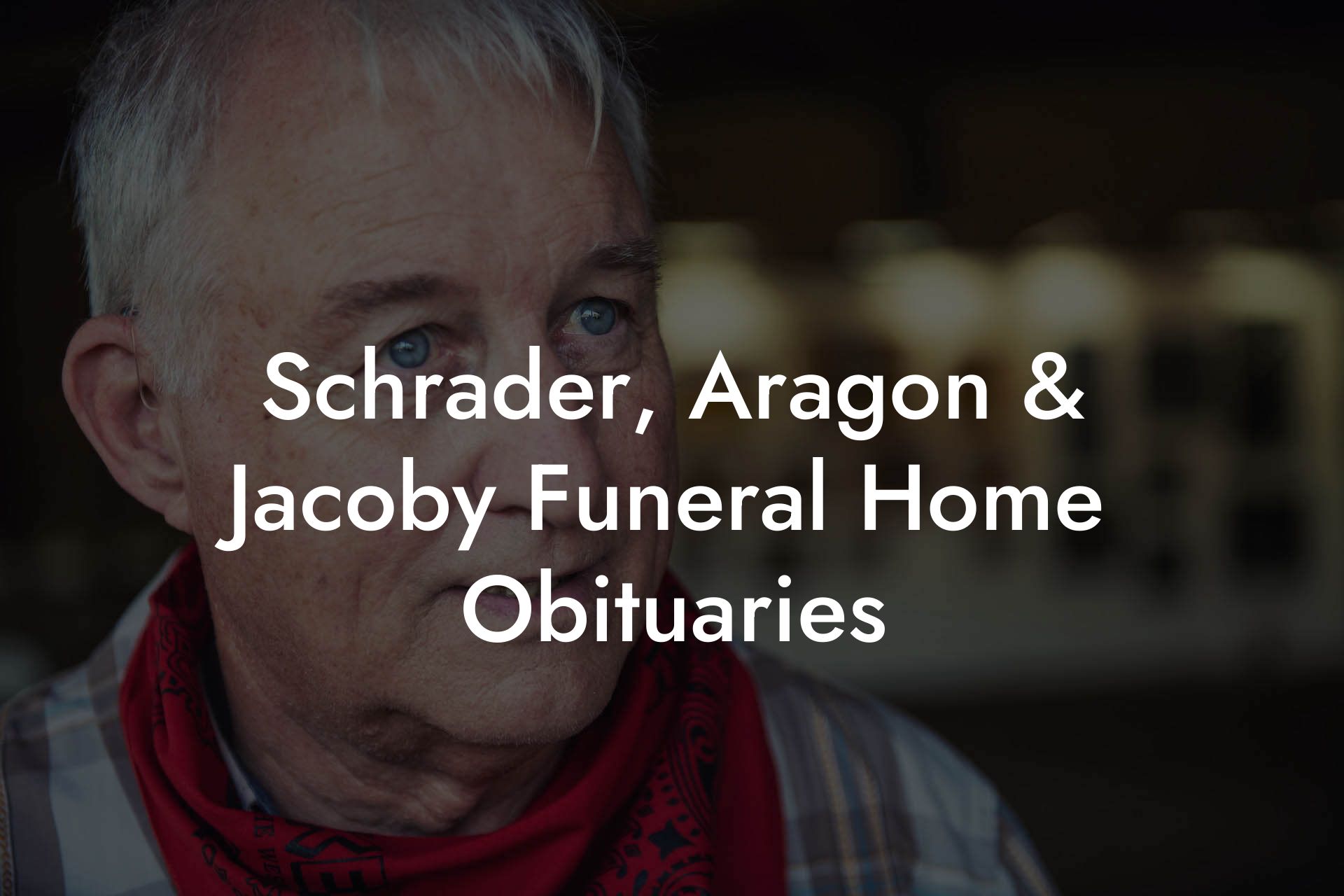 Schrader, Aragon & Jacoby Funeral Home Obituaries