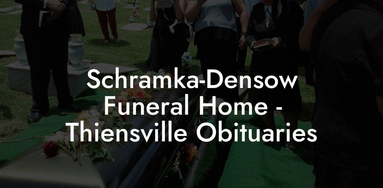 Schramka-Densow Funeral Home - Thiensville Obituaries