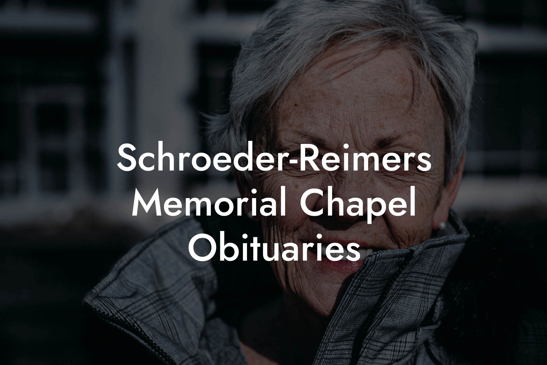 Schroeder-Reimers Memorial Chapel Obituaries